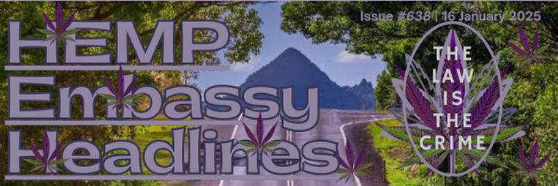 HEMP EMBASSY HEADLINES ISSUE #638 | 16 JANUARY 2025