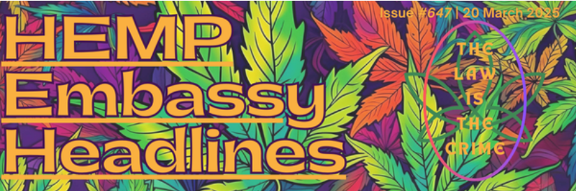 HEMP EMBASSY HEADLINES ISSUE #647 | 20 MARCH 2025